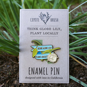 Think Globe Lily, Plant Locally Enamel Pin: California Native Plant Pin